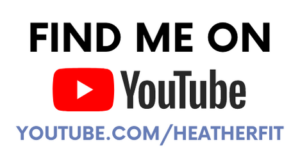 Find me on youtube: Heather Fit